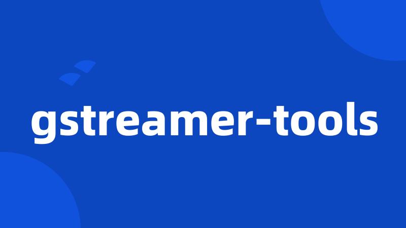 gstreamer-tools