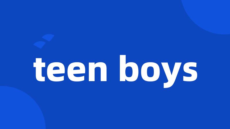teen boys