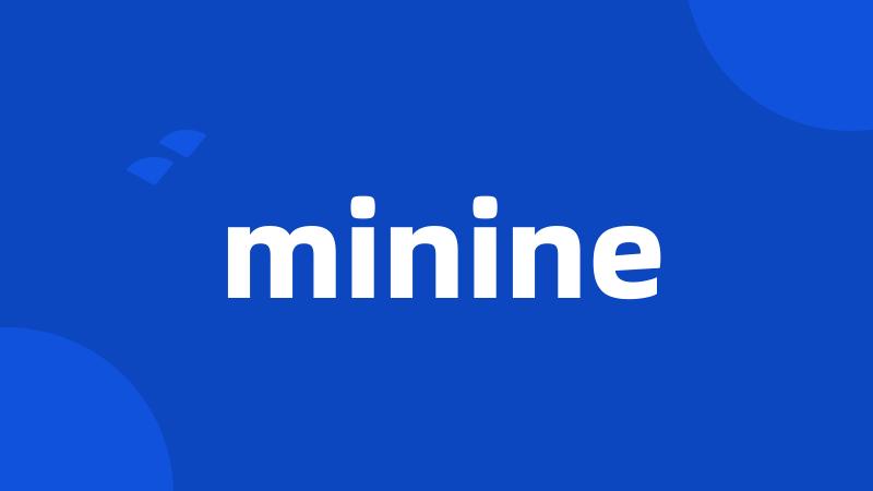 minine