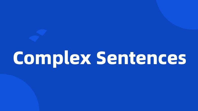 Complex Sentences