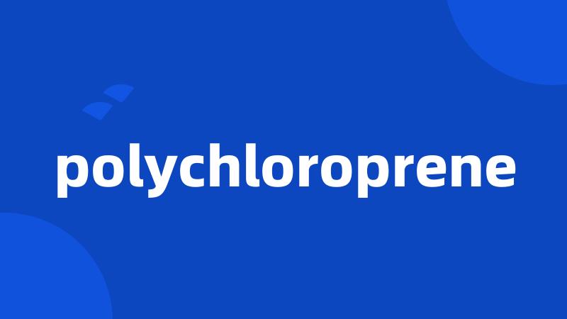 polychloroprene