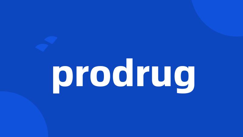 prodrug