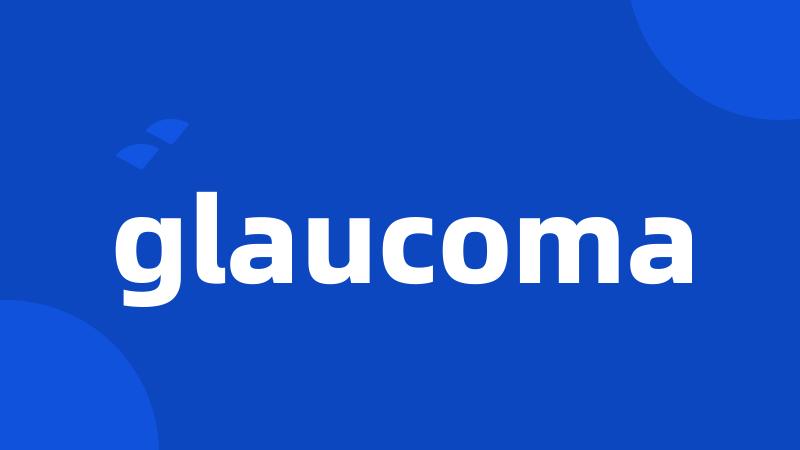 glaucoma