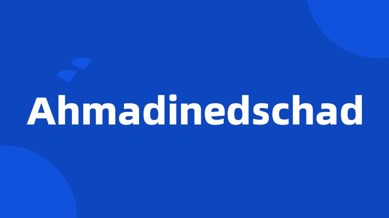 Ahmadinedschad