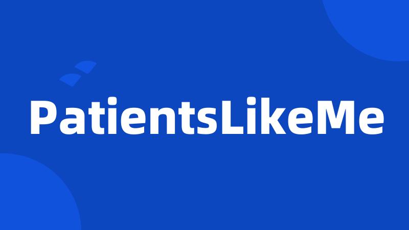 PatientsLikeMe