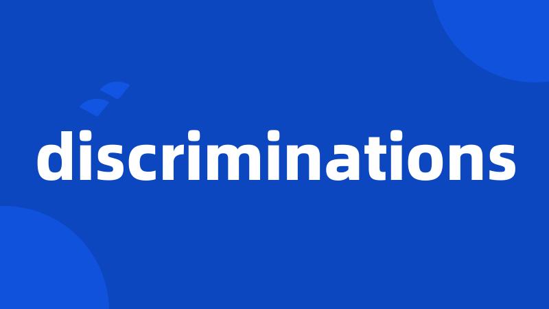 discriminations