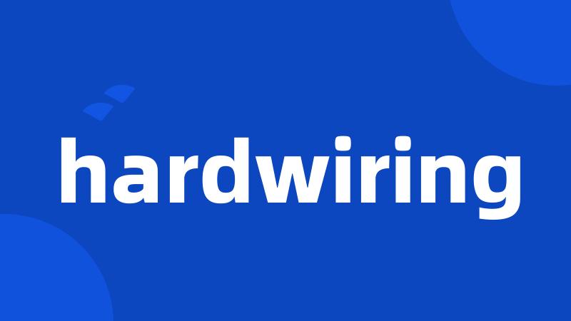 hardwiring