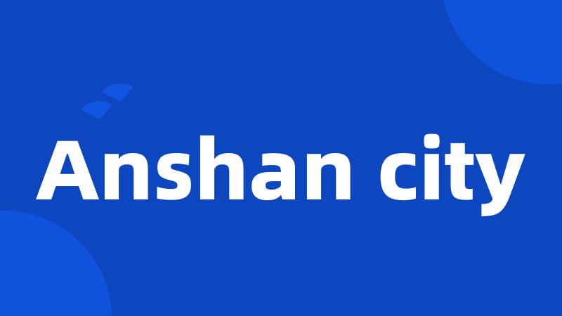 Anshan city