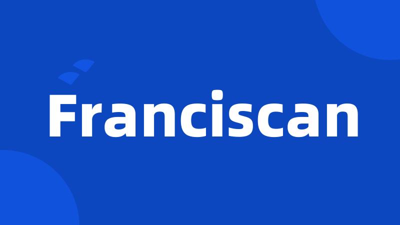 Franciscan