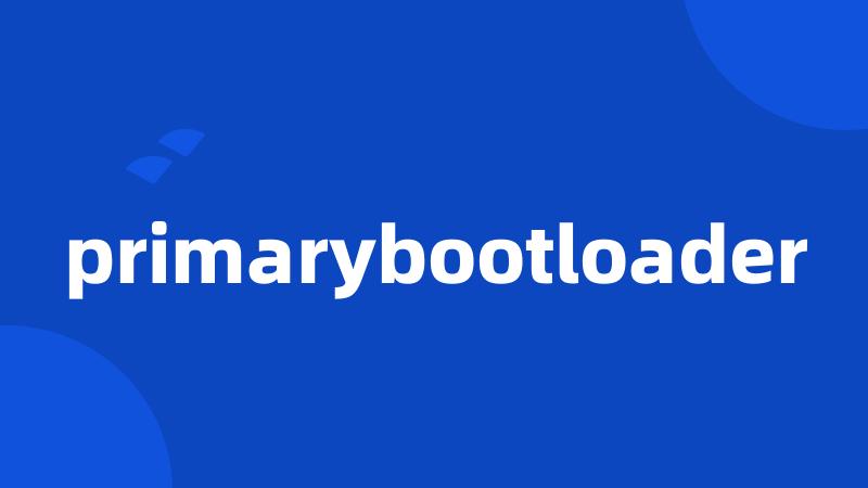 primarybootloader