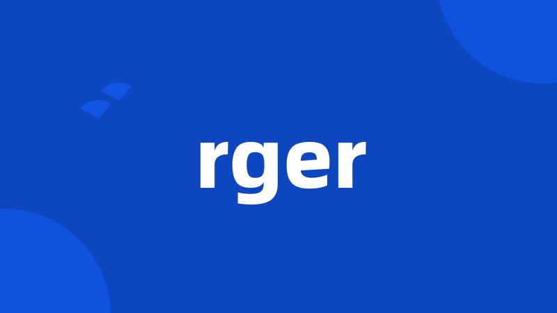 rger