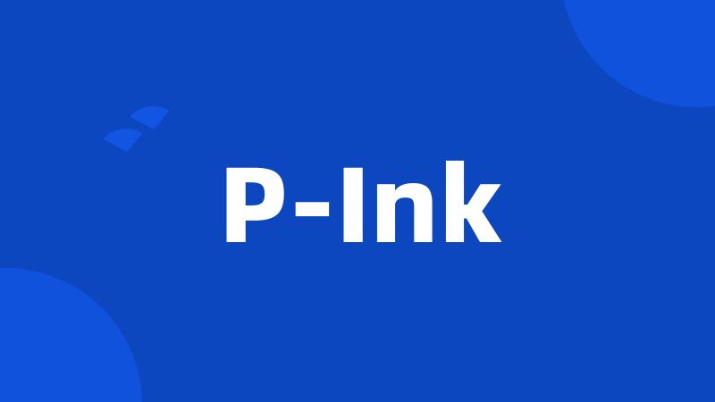 P-Ink