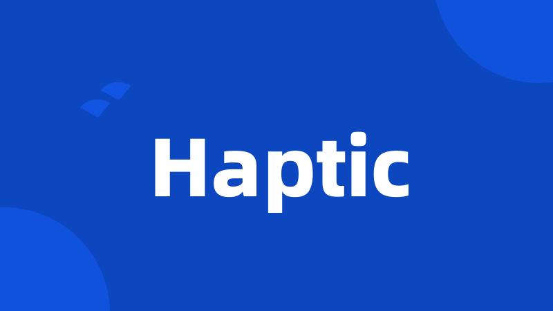 Haptic