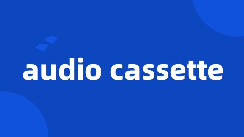 audio cassette