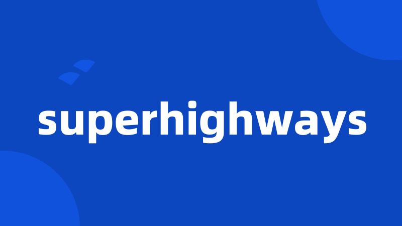 superhighways