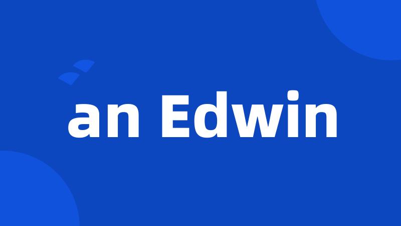 an Edwin