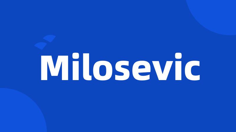 Milosevic