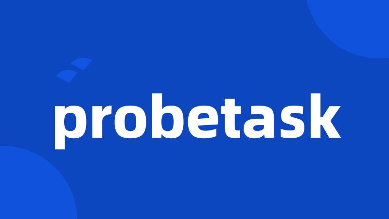 probetask