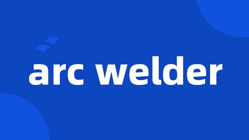 arc welder