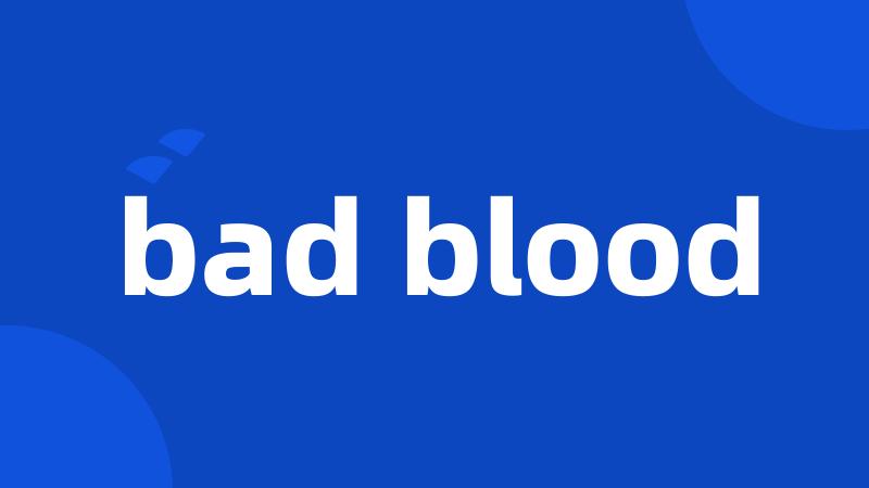 bad blood