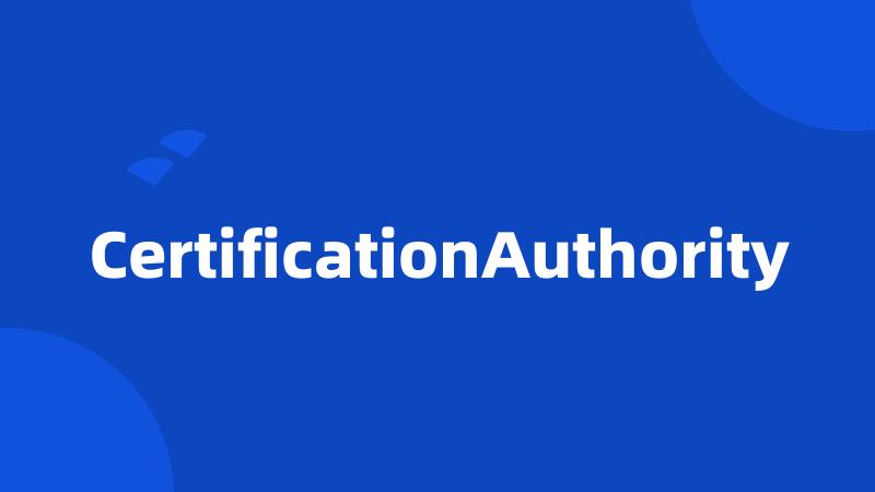 CertificationAuthority