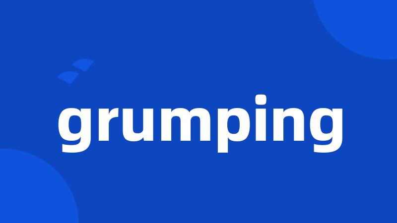 grumping