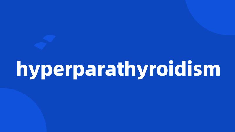 hyperparathyroidism