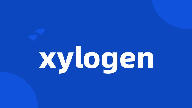 xylogen