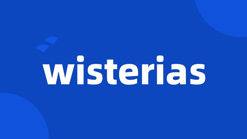 wisterias