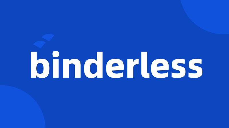 binderless