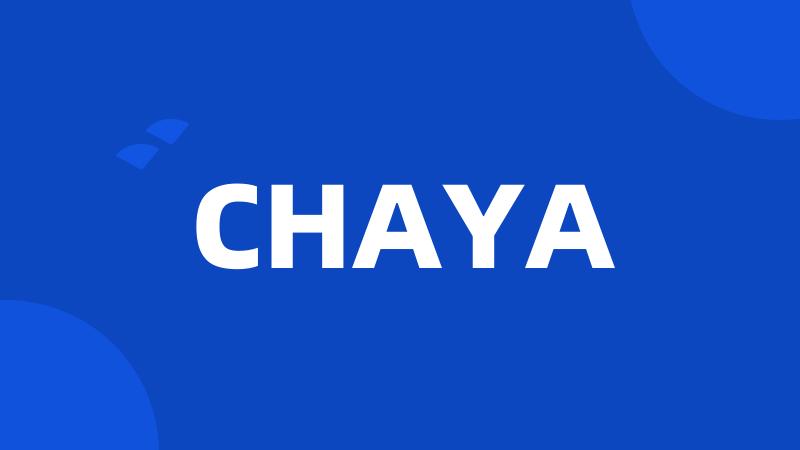 CHAYA