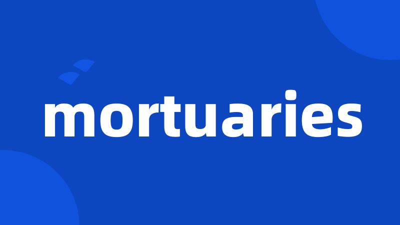 mortuaries