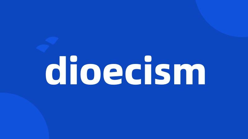 dioecism