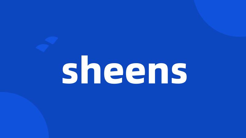 sheens