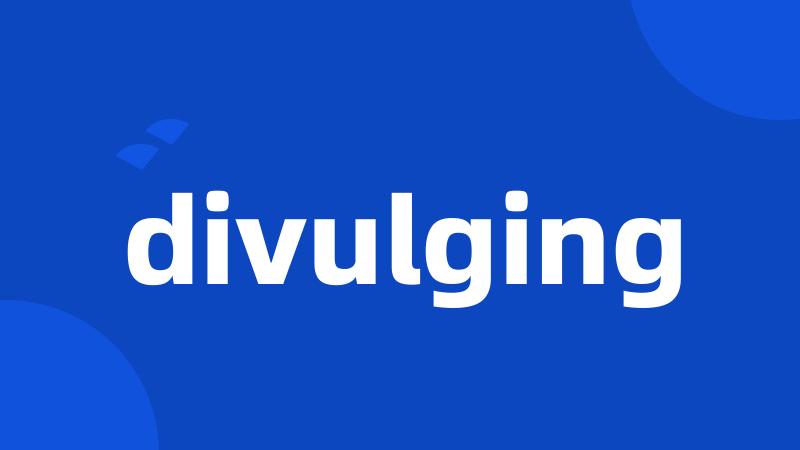 divulging