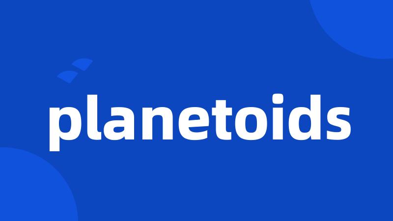 planetoids