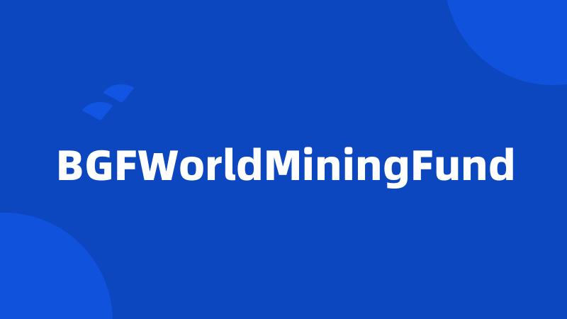 BGFWorldMiningFund