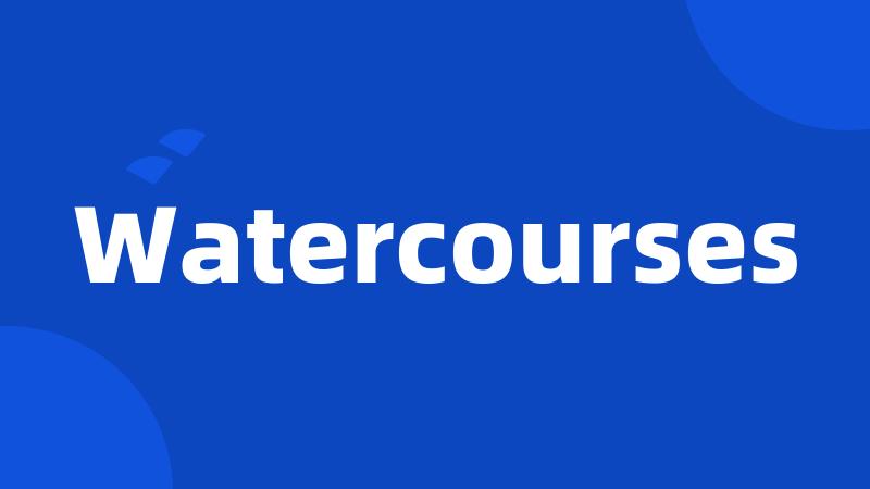 Watercourses