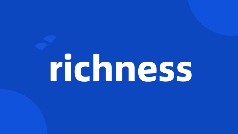 richness