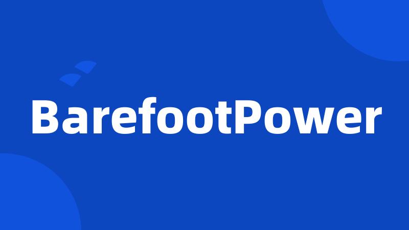 BarefootPower