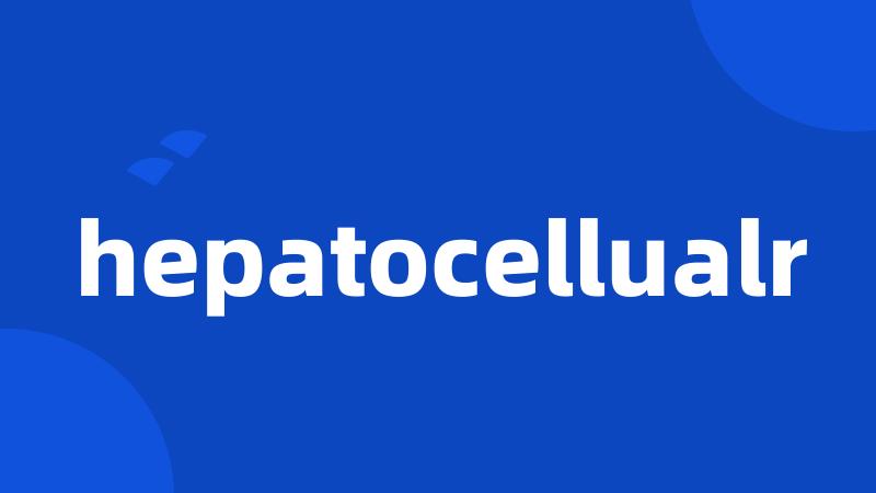 hepatocellualr