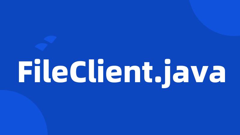 FileClient.java