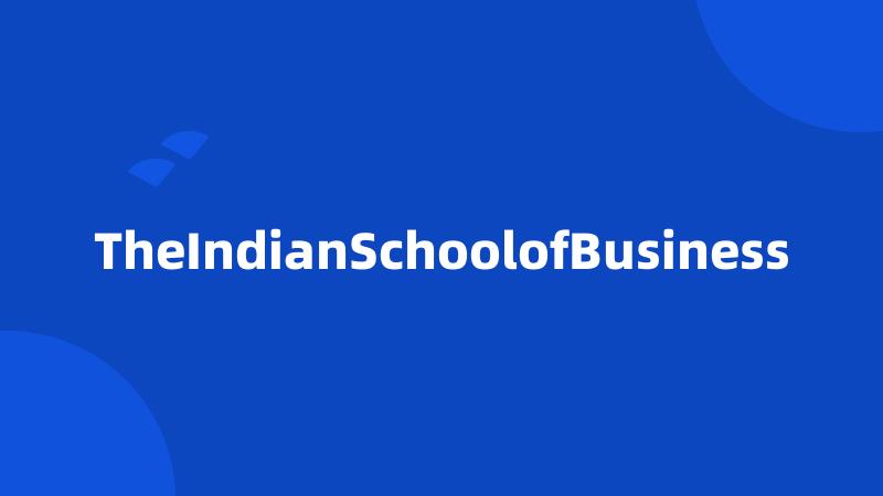 TheIndianSchoolofBusiness