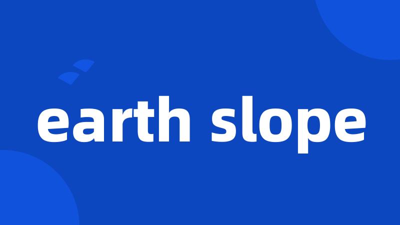 earth slope