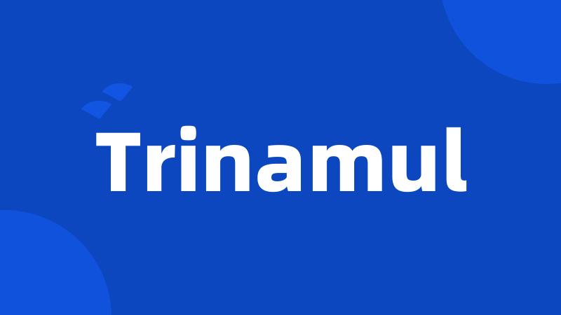 Trinamul