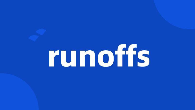 runoffs