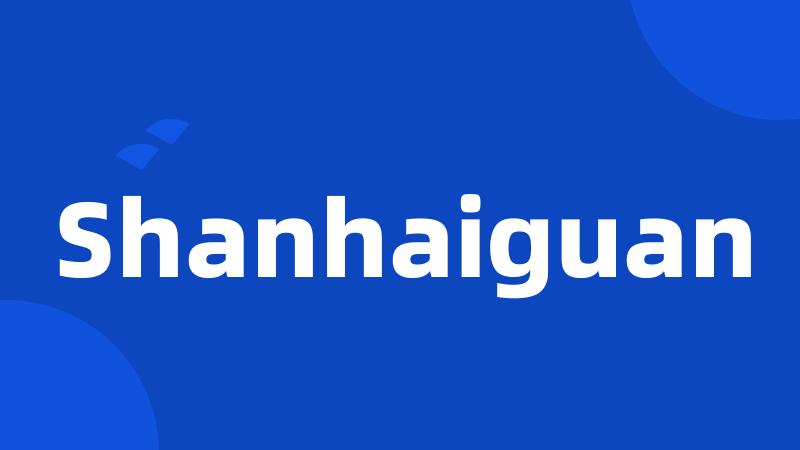 Shanhaiguan