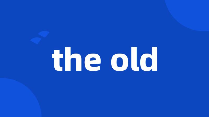 the old