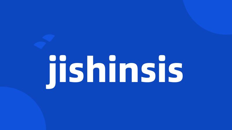 jishinsis