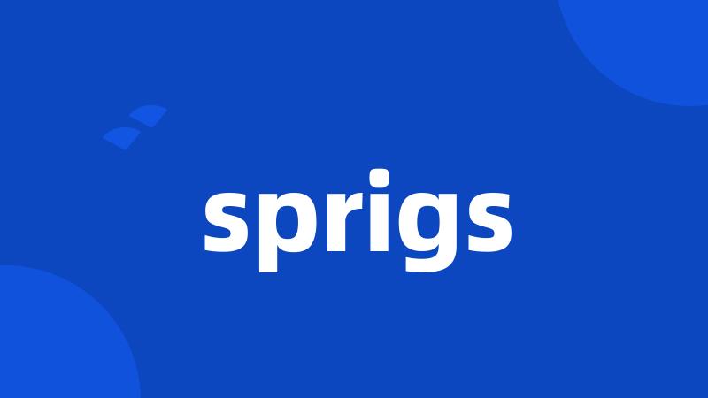 sprigs